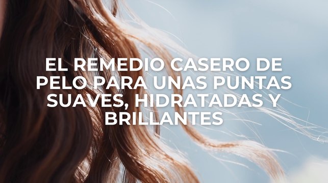 El remedio casero de pelo para unas puntas suaves, hidratadas y brillantes