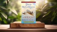 [Review] The Wright Brothers (David McCullough) Summarized.