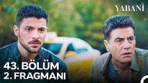 Yabani 43. Bölüm 2. Fragmanı | 