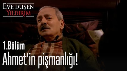 Ahmet'in pişmanlığı! - Eve Düşen Yıldırım 1. Bölüm