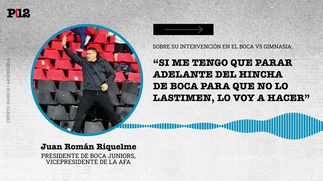 Riquelme contó sobre su intervención en la tribuna del Boca vs Gimnasia: “Si me tengo que parar adelante del hincha de boca para que no lo lastimen, lo voy a hacer”