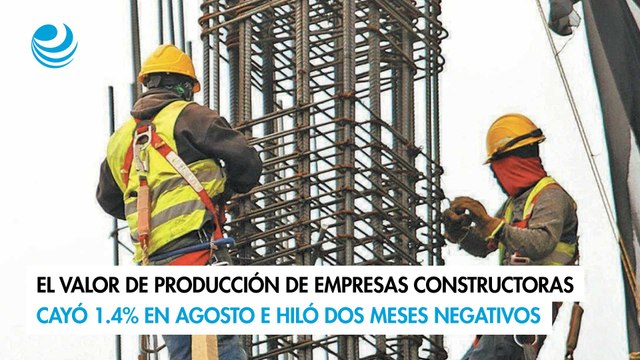 El valor de producción de empresas constructoras cayó 1.4% en agosto e hiló dos meses negativos