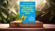 [Review] How to Trick Yourself Into Doing Things You Hate (Peter Hollins) summarized.