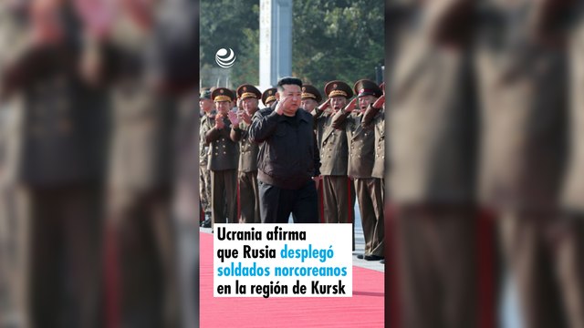 Ucrania afirma que Rusia desplegó soldados norcoreanos en la región de Kursk