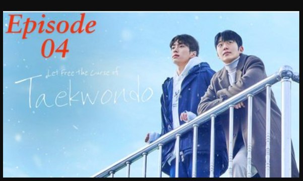 Let Free the Curse of Taekwondo Episode 4 Eng Sub_BL