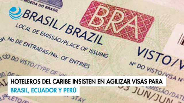 Hoteleros del Caribe insisten en agilizar visas para Brasil, Ecuador y Perú