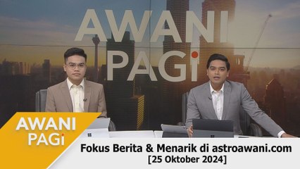 AWANI Pagi: Berita tumpuan & menarik di astroawani.com [25 Oktober 2024]