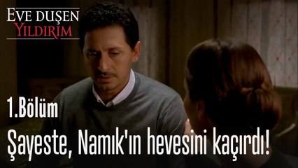 Şayeste, Namık'ın hevesini kaçırdı! - Eve Düşen Yıldırım 1. Bölüm