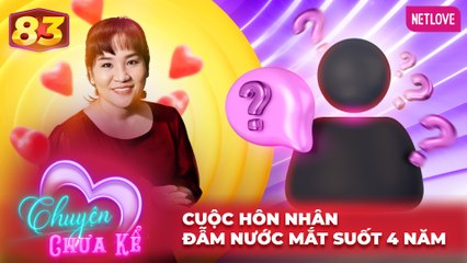 Chuyện Chưa Kể - Tập 83