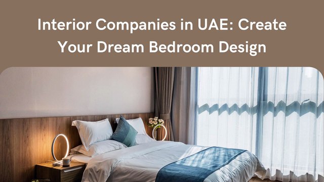 Interior Companies in UAE Create Your Dream Bedroom Design