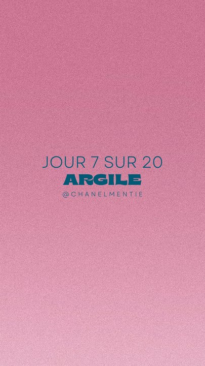 JOUR 7/20 - ARGILE