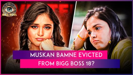 Popular Television Actress Muskan Bamne Eliminated From ‘Bigg Boss 18’?