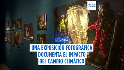 Una exposición fotográfica documenta el impacto del cambio climático