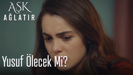 Yusuf ölecek mi?