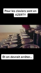 Pourquoi les claviers sont en AZERTY et pas en ABCD ?