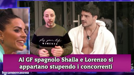 Al GF spagnolo Shaila e Lorenzo si appartano stupendo i concorrenti