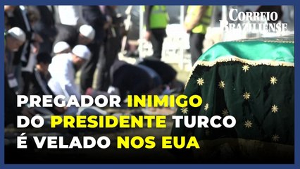 Milhares vão a funeral de pregador mulçumano exilado nos EUA e inimigo do presidente turco