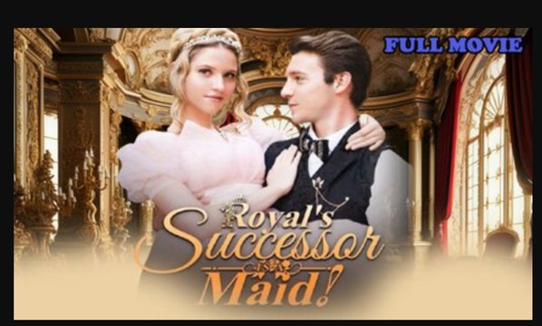 Royal's Successor is A Maid Full Movie