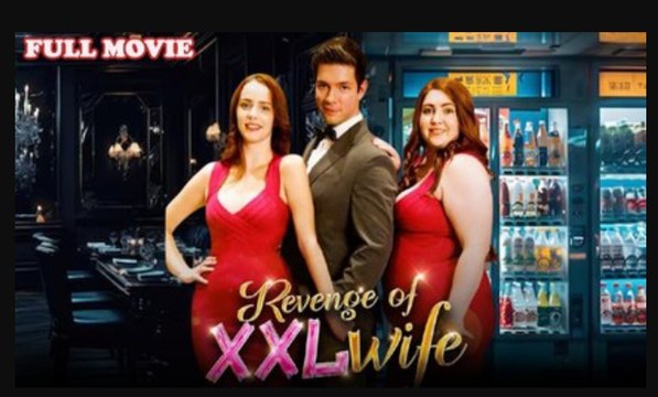 Revenge of XXL Wife Full Movie