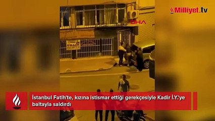 İstanbul'da istismar iddiası! Babadan baltalı saldırı