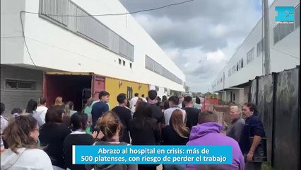 Abrazo al hospital en crisis, más de 500 platenses, con riesgo de perder el trabajo