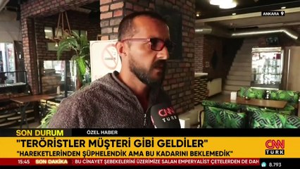 TUSAŞ saldırısında teröristlerin 5 saat geçirdiği kafenin sahibi CNN TÜRK'e konuştu