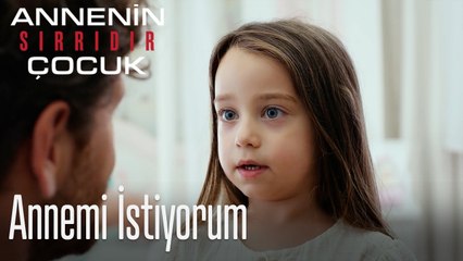 Annemi İstiyorum- Annenin Sırrıdır Çocuk 10. Bölüm