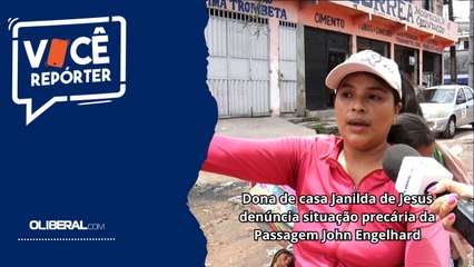 Dona de casa Janilda de Jesus denúncia situação precária da Passagem John Engelhard