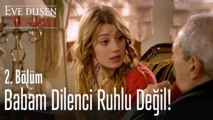 Benim babam dilenci ruhlu değil! - Eve Düşen Yıldırım 2. Bölüm
