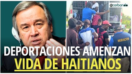 ONU advierte que deportaciones de haitianos pueden suponer 'una amenaza a sus vidas'