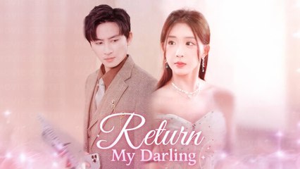 Return My Darling 🎬 Full Chinese Drama Movie