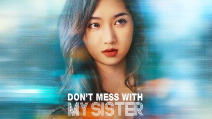 Don't Mess With My Sister Full Movie