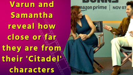 Varun and Samantha reveal how close or far they are from their 'Citadel' characters