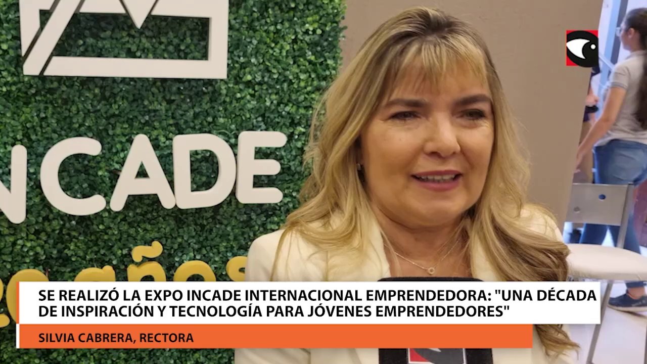 Se realizó la Expo INCADE Internacional Emprendedora Una década de inspiración y tecnología para jóvenes emprendedores