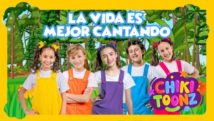 La Vida es Mejor Cantando - Chiki Version | Música para niños