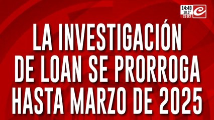 La investigación de Loan se prorroga hasta marzo de 2025