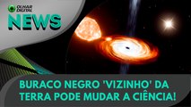 Ao vivo | Buraco negro 'vizinho' da Terra pode mudar a Ciência! | 25/10/2024 | #OlharDigital