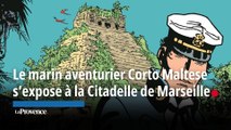 Le marin aventurier Corto Maltese s'expose à La Citadelle de Marseille