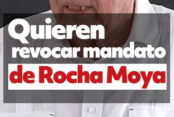 Ciudadanos quieren revocar mandato de Rocha Moya