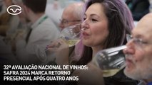 32ª avaliação nacional de vinhos: safra 2024 marca retorno presencial após quatro anos