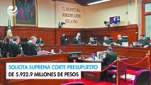 Solicita Suprema Corte presupuesto de 5.922.9 millones de pesos