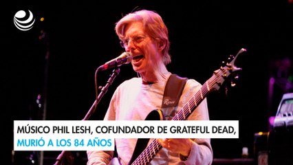 Músico Phil Lesh, cofundador de Grateful Dead, murió a los 84 años