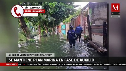 Semar mantiene Plan Marina en Fase de Auxilio para atender inundaciones en Veracruz