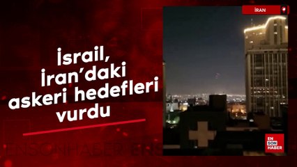 İsrail, İran'daki bazı askeri hedefleri vurdu