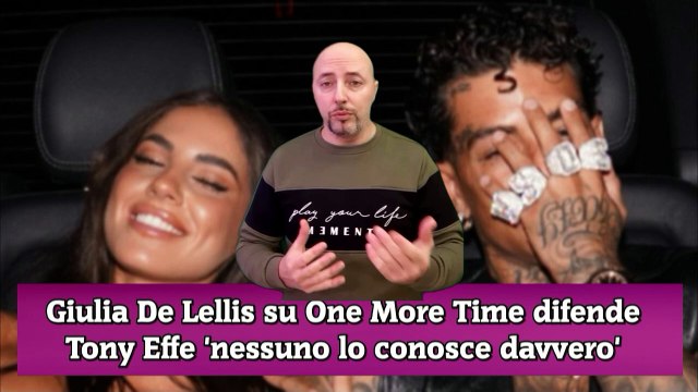 Giulia De Lellis su One More Time difende Tony Effe 'nessuno lo conosce davvero'