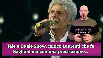Tale e Quale Show, mitico Laurenti che fa Baglioni ma con una precisazione...
