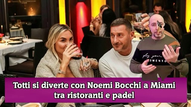 Totti si diverte con Noemi Bocchi a Miami tra ristoranti e padel