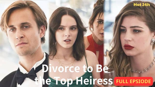 Divorce to be the Top Heiress (Complete)