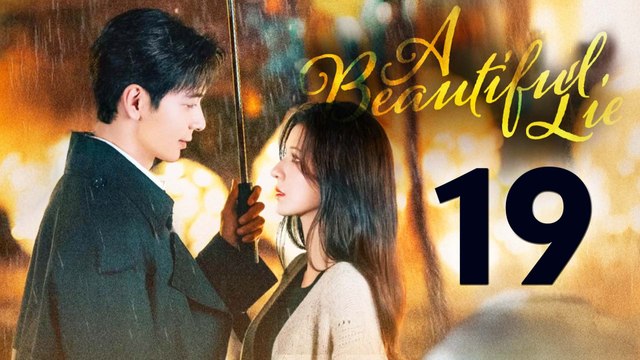 A Beautiful Lie Episode 19 English Subtitles Chinese Romance