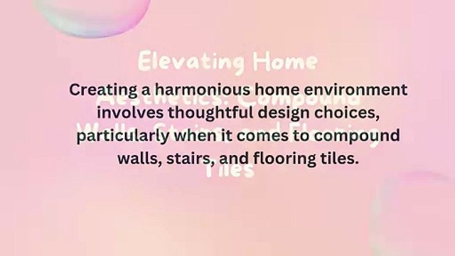 Elevating Home Aesthetics: Compound Walls, Stairs, and Flooring Tiles